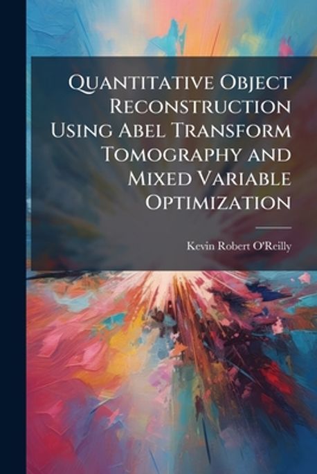 Quantitative Object Reconstruction Using Abel Transform Tomography and ...