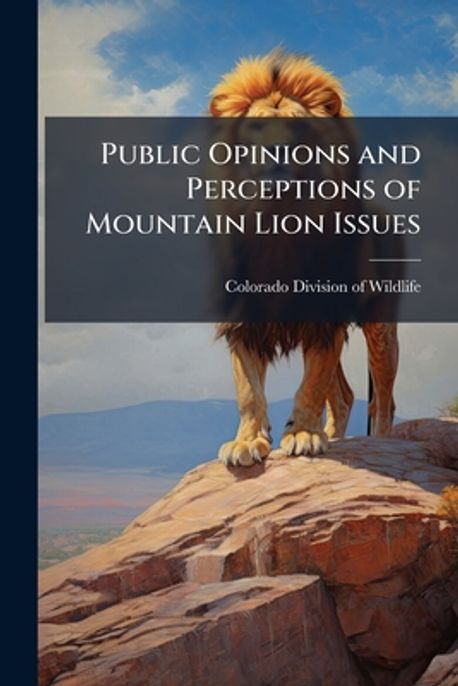Public Opinions and Perceptions of Mountain Lion Issues | Colorado ...