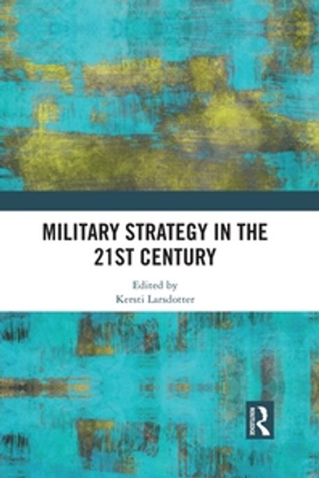 Military Strategy in the 21st Century | Larsdotter, Kersti - 교보문고