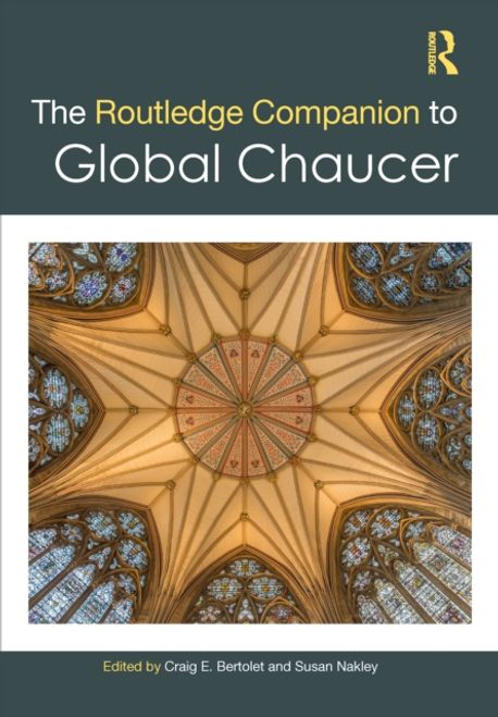 The Routledge Companion to Global Chaucer | Bertolet, Craig E. - 교보문고