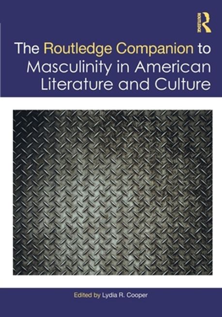 Marc Routledge The Routledge Companion to Masculinity in American Literature and ...