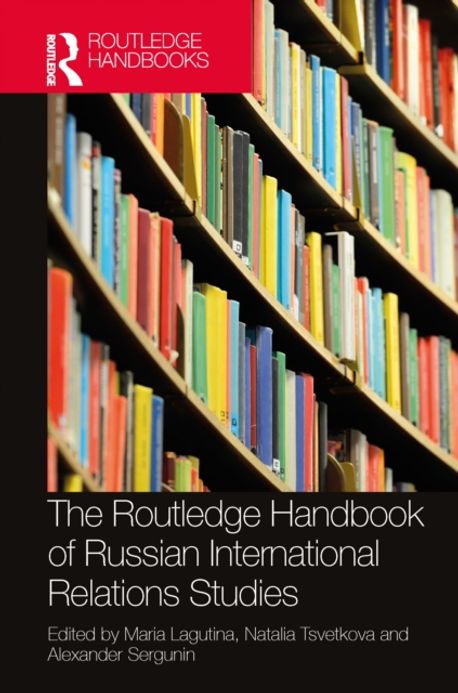 Russian Routledge The Routledge Handbook of Russian International Relations Studies ...