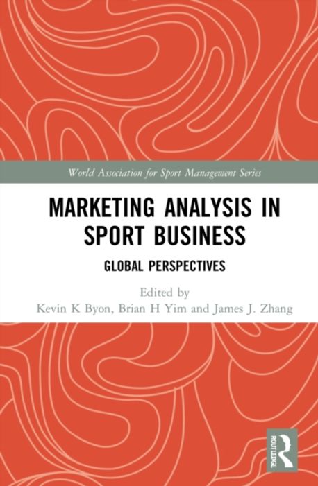 Marketing Analysis in Sport Business | Byon, Kevin K. - 교보문고