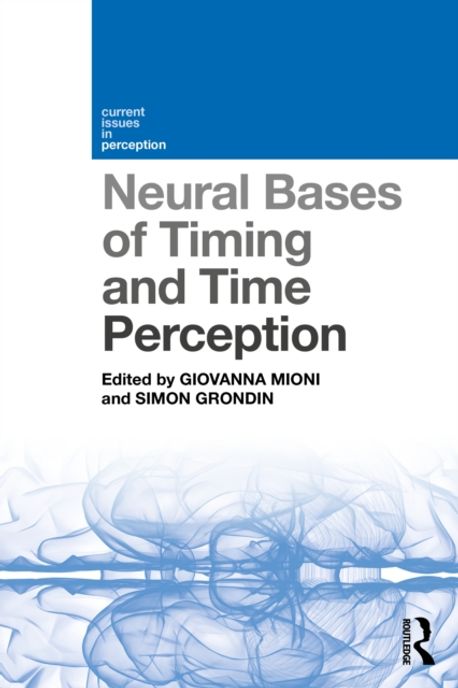 Neural Bases of Timing and Time Perception | Mioni, Giovanna - 교보문고