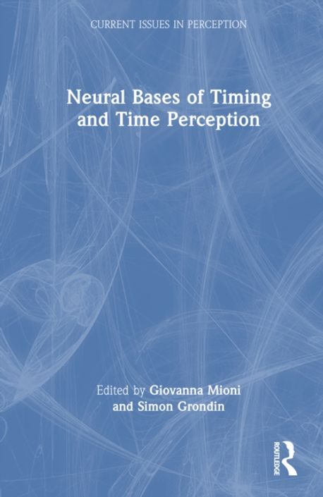 Neural Bases of Timing and Time Perception | Mioni, Giovanna - 교보문고