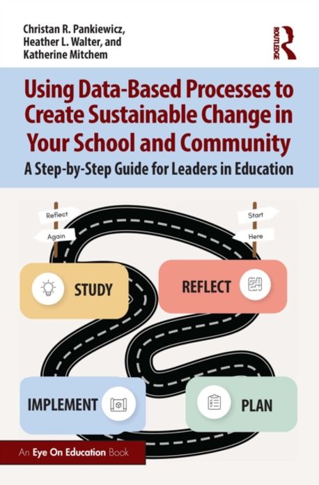 Using Data-Based Processes to Create Sustainable Change in Your School ...