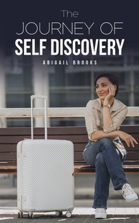 The Journey of Self Discovery | Abigail Brooks - 교보문고