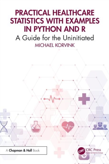 practical healthcare statistics with examples in... Practical Healthcare Statistics with Examples in Python and R | Korvink ...