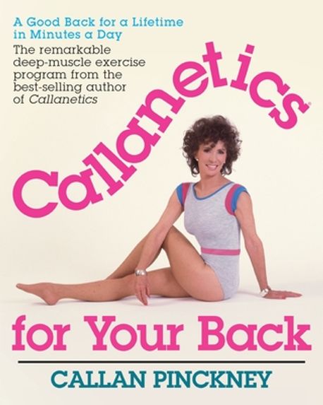 Callanetics For Your Back | Pinckney, Callan - 교보문고
