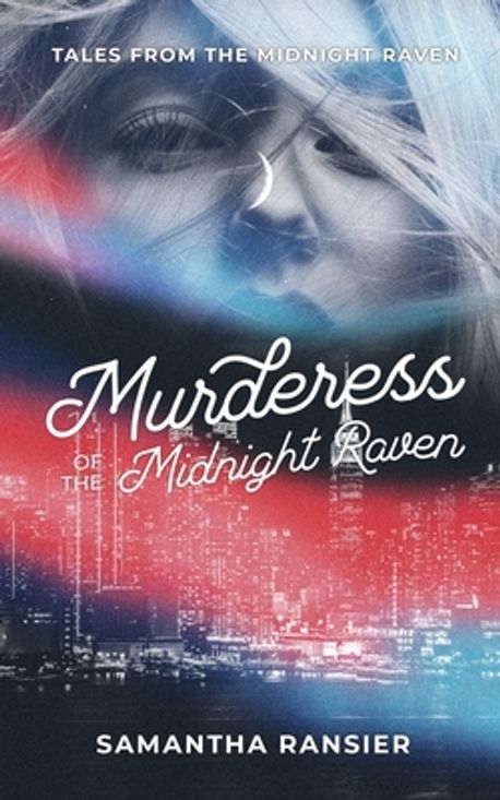 Mary Ransier Murderess of the Midnight Raven | Ransier, Samantha - 교보문고