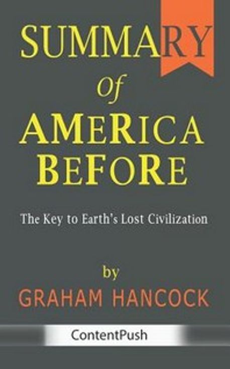 America Before The Key To Earth's Lost Civilization Audiobook Summary of America Before by Graham Hancock - The Key to Earth's Lost
