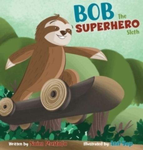 Bob the Superhero Sloth | Mustafa, Naim - 교보문고