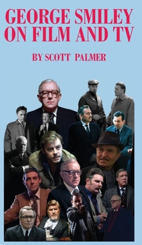 George Smiley on Film & TV | Palmer, Scott V. - 교보문고