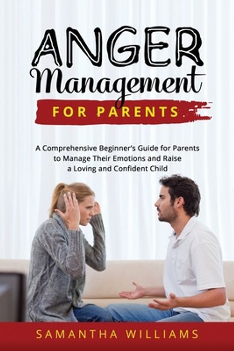 Anger Management for Parents | Williams, Samantha - 교보문고