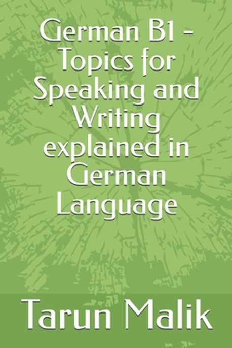 German B1 - Topics for Speaking and Writing explained in German ...