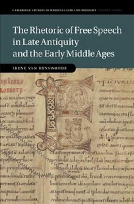 The Rhetoric of Free Speech in Late Antiquity and the Early Middle Ages ...