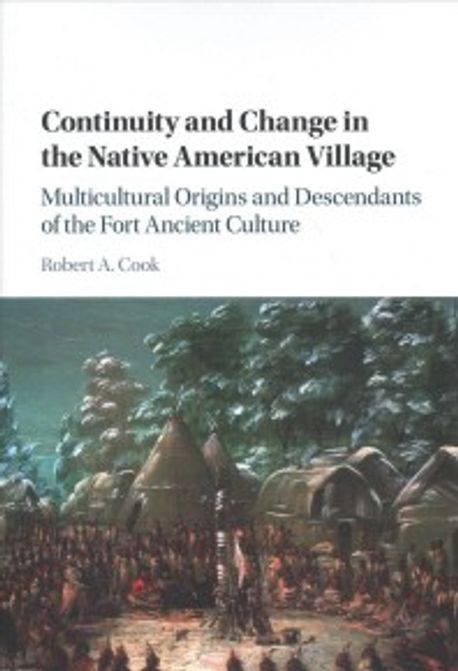 Continuity and Change in the Native American Village | Robert A. Cook ...