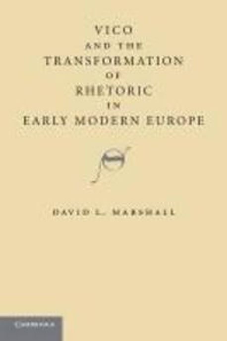 Europe Rhetoric Vico and the Transformation of Rhetoric in Early Modern Europe | David ...