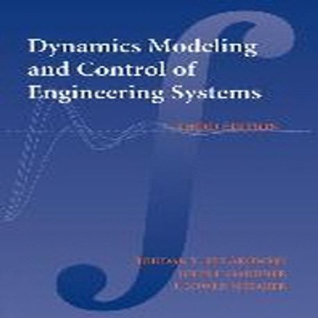 Dynamic Modeling and Control of Engineering Systems | Kulakowski ...