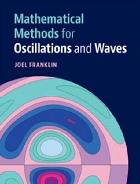 Oscillation Method Mathematical Methods for Oscillations and Waves | Joel Franklin - 교보문고
