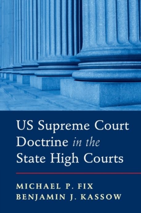 US Supreme Court Doctrine in the State High Courts Fix, Michael 교보문고