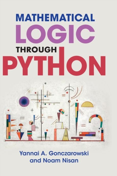 Mathematical Logic through Python | Gonczarowski, Yannai A. - 교보문고