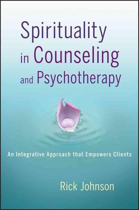 Spirituality in Counseling and Psychotherapy | Rick Johnson - 교보문고