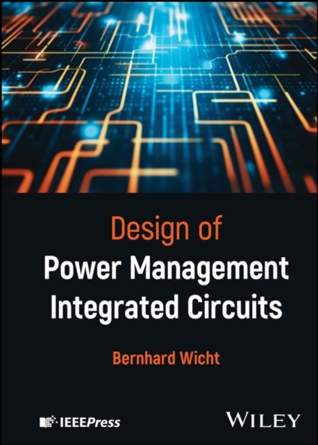Design of Power Management Integrated Circuits | Wicht, Bernhard - 교보문고