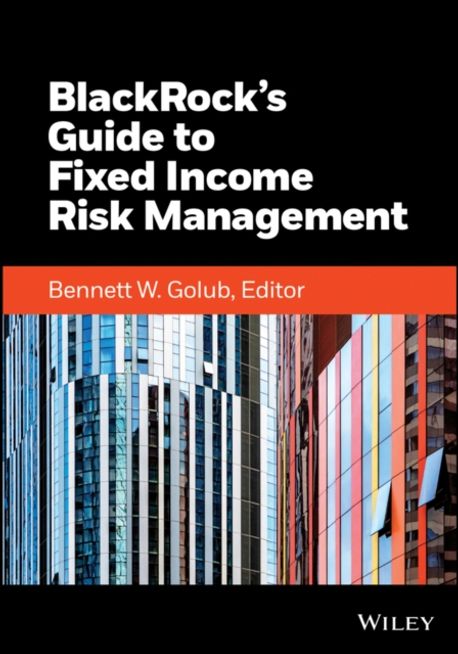 Blackrock's Guide to Fixed-Income Risk Management | Bennett W. Golub - 교보문고