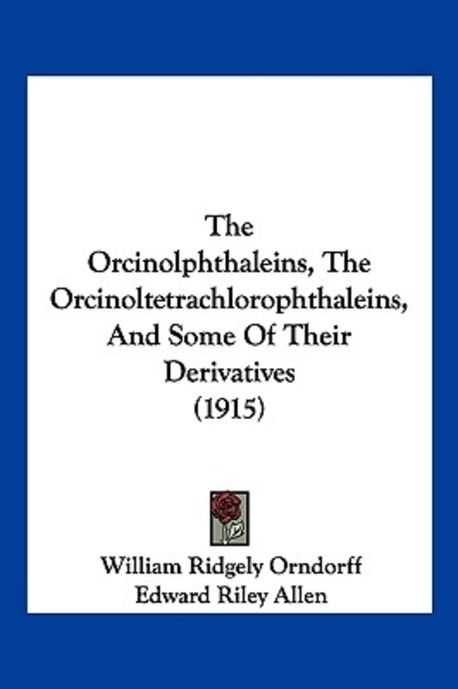 The Orcinolphthaleins, The Orcinoltetrachlorophthaleins, And Some Of ...
