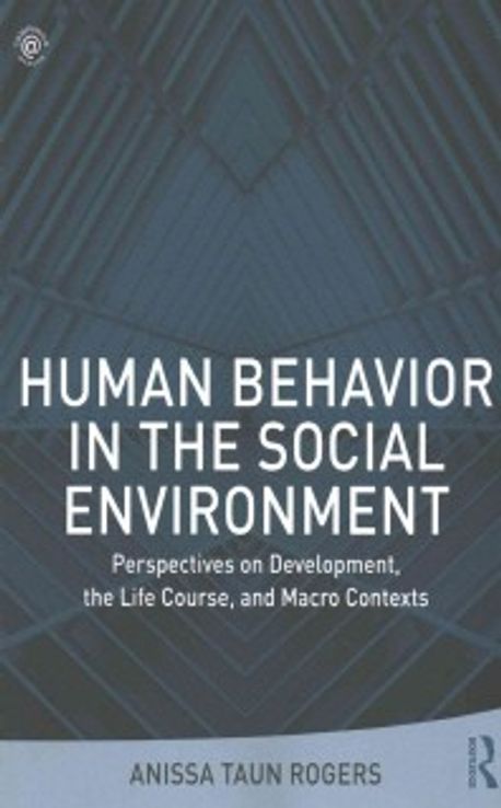 Human Behavior in the Social Environment | Rogers, Anissa - 교보문고