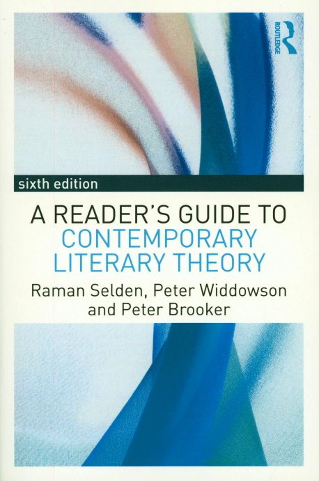 A Reader's Guide to Contemporary Literary Theory | Selden, Raman - 교보문고