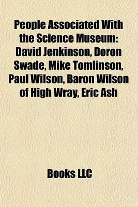 People Associated with the Science Museum: David Jenkinson, Doron Swade ...