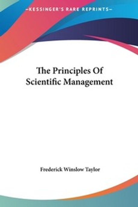 The Principles Of Scientific Management | Taylor, Frederick Winslow - 교보문고