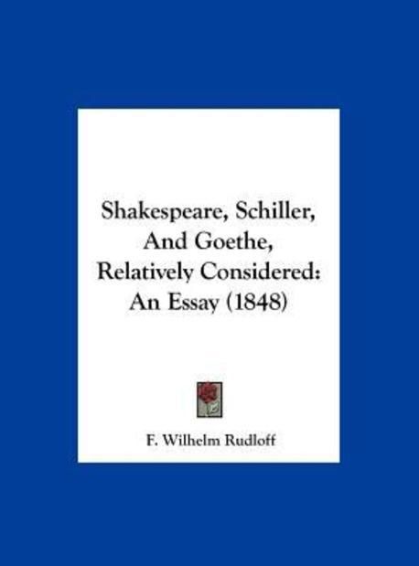 Shakespeare, Schiller, and Goethe, Relatively Considered | Rudloff, F ...