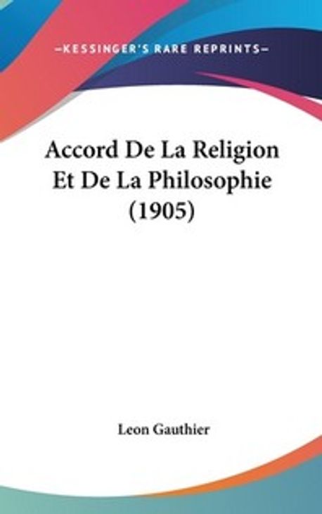 Accord de La Religion Et de La Philosophie (1905) | Gauthier, Leon - 교보문고