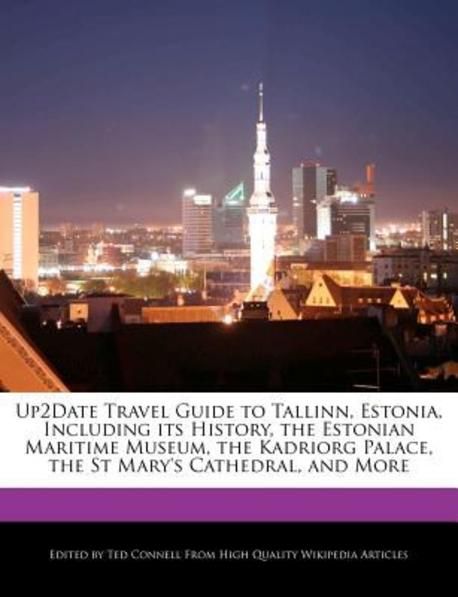 Up2date Travel Guide to Tallinn, Estonia, Including Its History, the ...