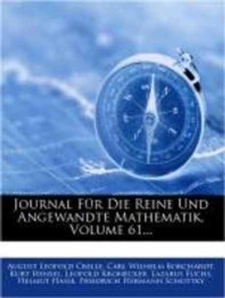 Journal Fur Die Reine Und Angewandte Mathematik, Volume 61... | Crelle ...