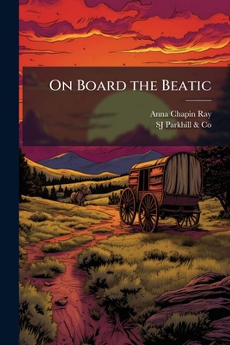 On Board the Beatic | Ray, Anna Chapin - 교보문고