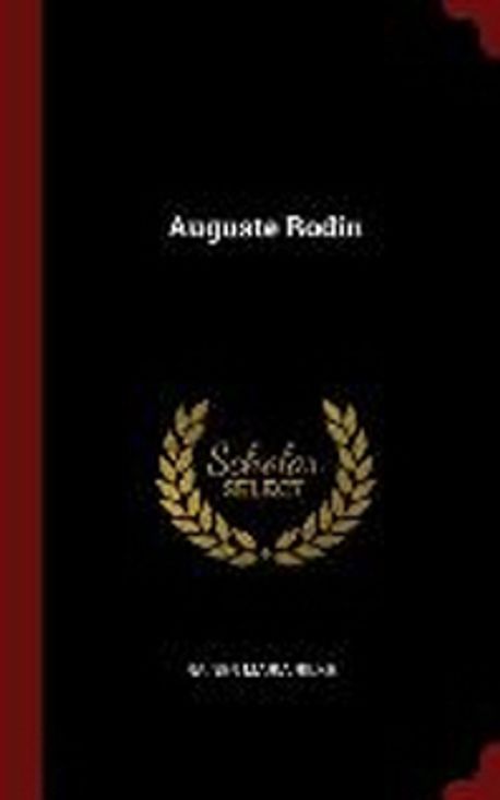 Auguste Rodin | Rilke, Rainer Maria - 교보문고
