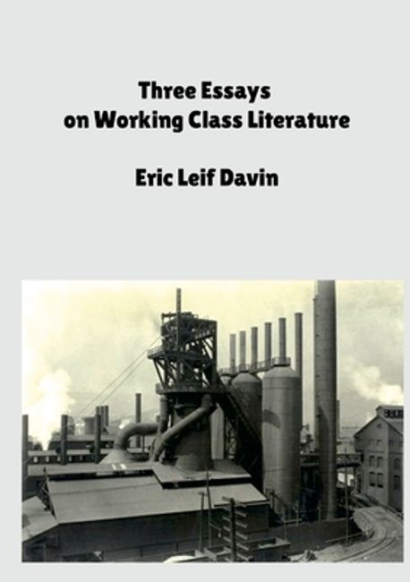 Three Essays on Working Class Literature | Davin, Eric Leif - 교보문고