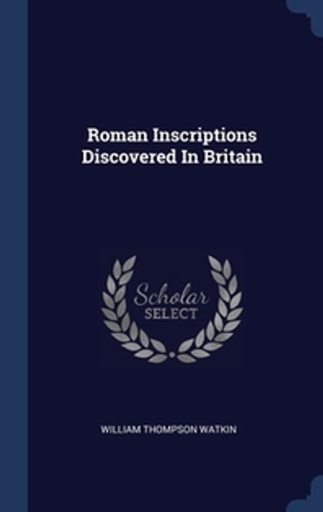 Roman Inscriptions Book Roman Inscriptions Discovered In Britain | Watkin, William Thompson - 교보문고