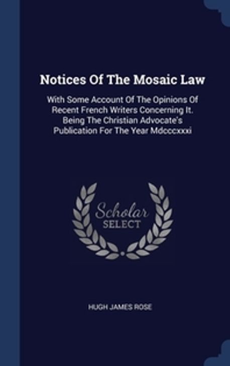 Notices Of The Mosaic Law | Rose, Hugh James - 교보문고