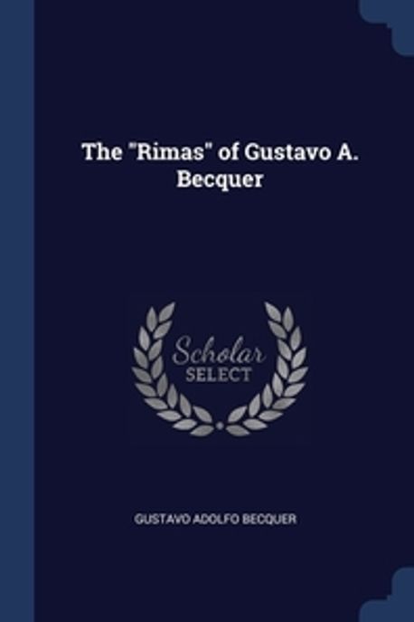 The Rimas of Gustavo A. Becquer | Becquer, Gustavo Adolfo - 교보문고