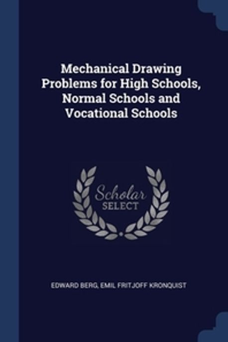 School Problem Drawing Mechanical Drawing Problems for High Schools, Normal Schools and ...