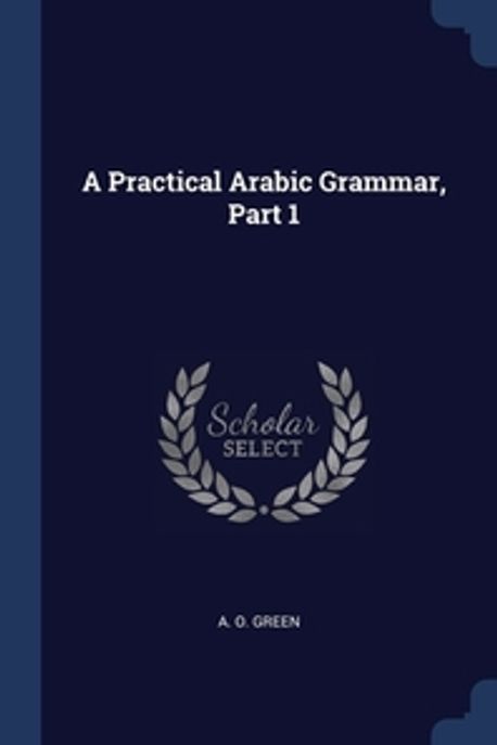 Practical Arabic Pdf A Practical Arabic Grammar, Part 1 | Green, A. O. - 교보문고