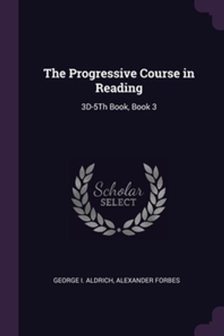 The Progressive Course in Reading | Aldrich, George I. - 교보문고