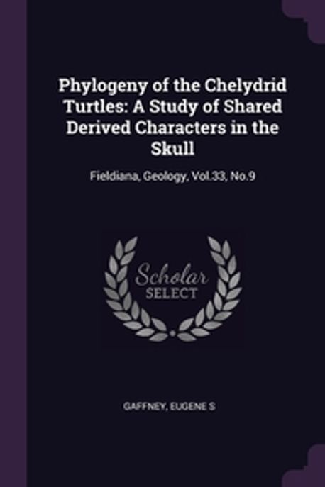 Phylogeny of the Chelydrid Turtles | Gaffney, Eugene S. - 교보문고
