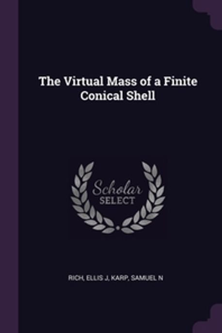 The Virtual Mass of a Finite Conical Shell | Rich, Ellis J. - 교보문고