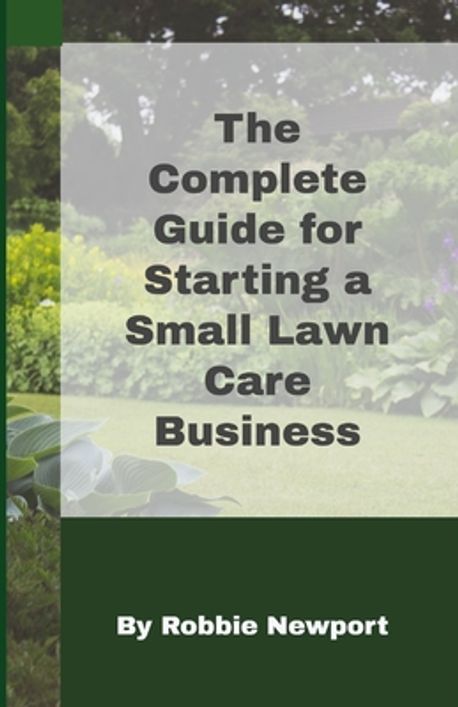 The Complete Guide For Starting A Small Lawn Care Business Newport the-complete-guide-for-starting-a-small-lawn-care-business-newport
